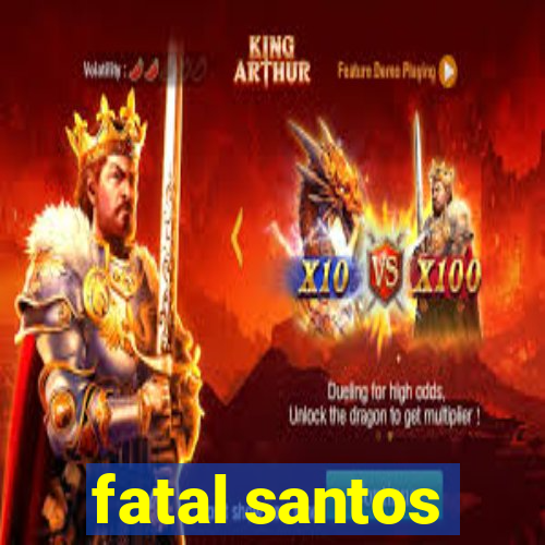 fatal santos